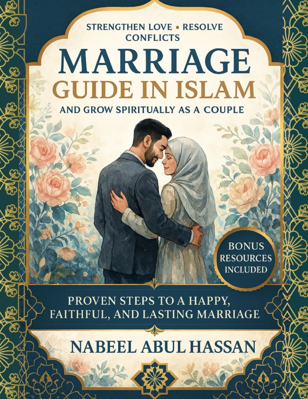 Marriage guide in Islam: Strengthen Love, Resolve Conflicts, and Grow Spiritually as a Couple