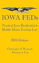 Iowa FEDs Practical Iowa Residential and Mobile Home Eviction Law - 2024 Edition