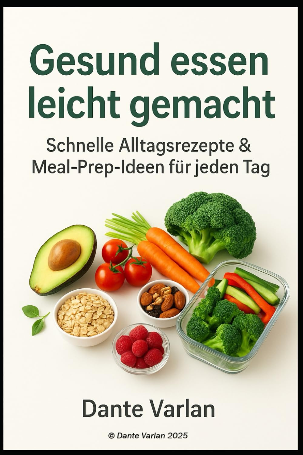 Gesund essen leicht gemacht: Schnelle Rezepte & Meal-Prep-Ideen für jeden Tag