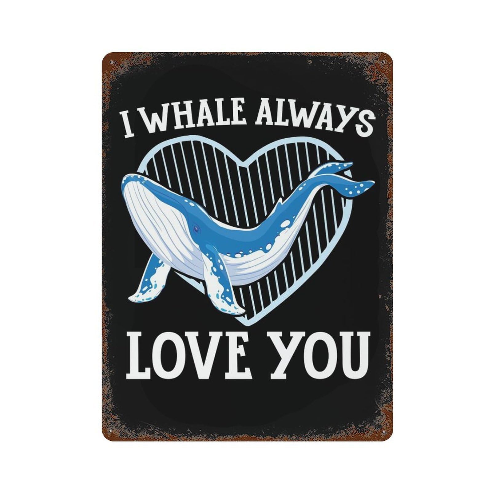 I Whale Always Love You Weathered Tin Sign 15.7"x11.8", Novelty Wall Decor for Garage, Pub Or Kitchen