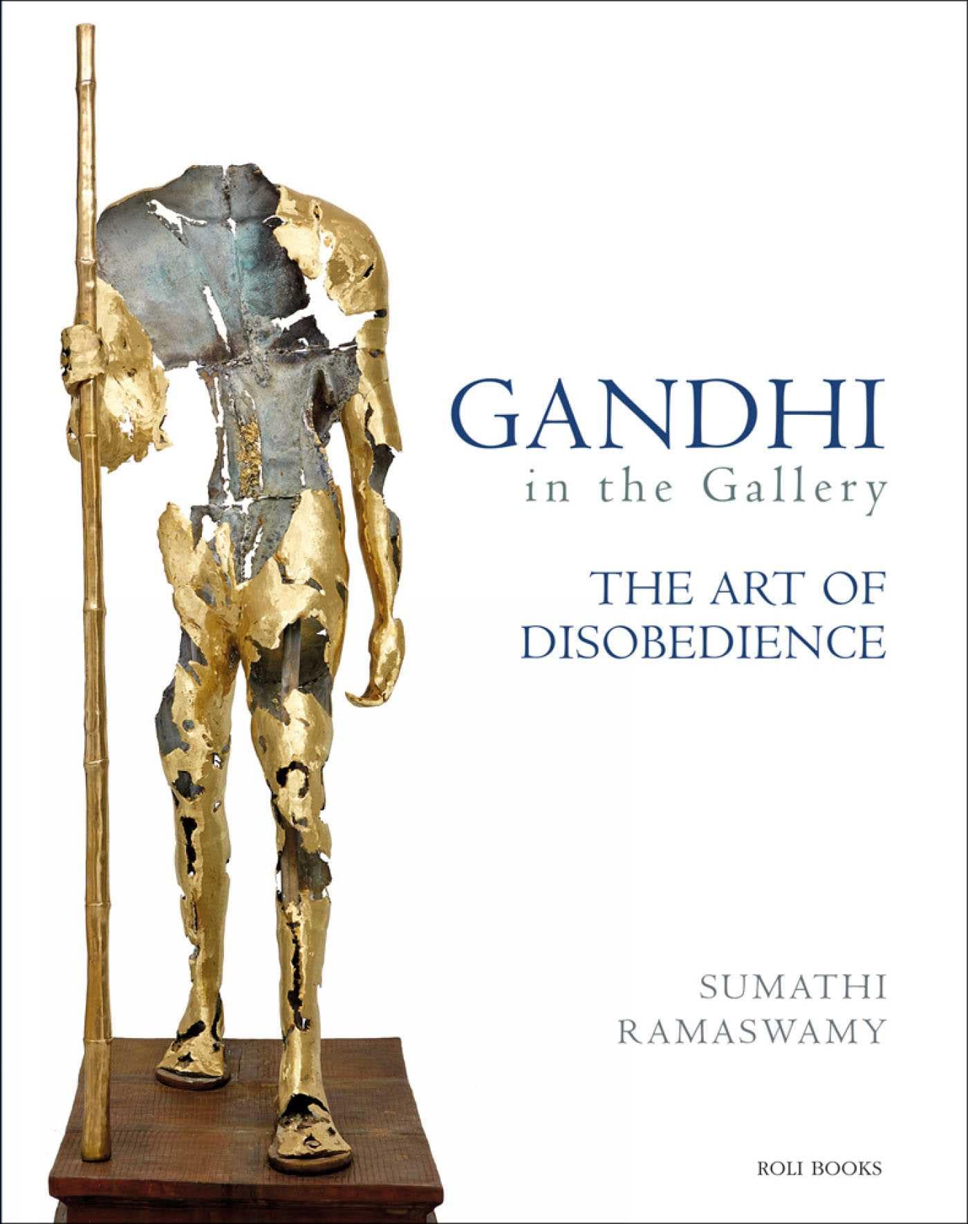 Gandhi in the Gallery: The Art of Disobedience Livre d'Art de Sumathi Ramaswamy