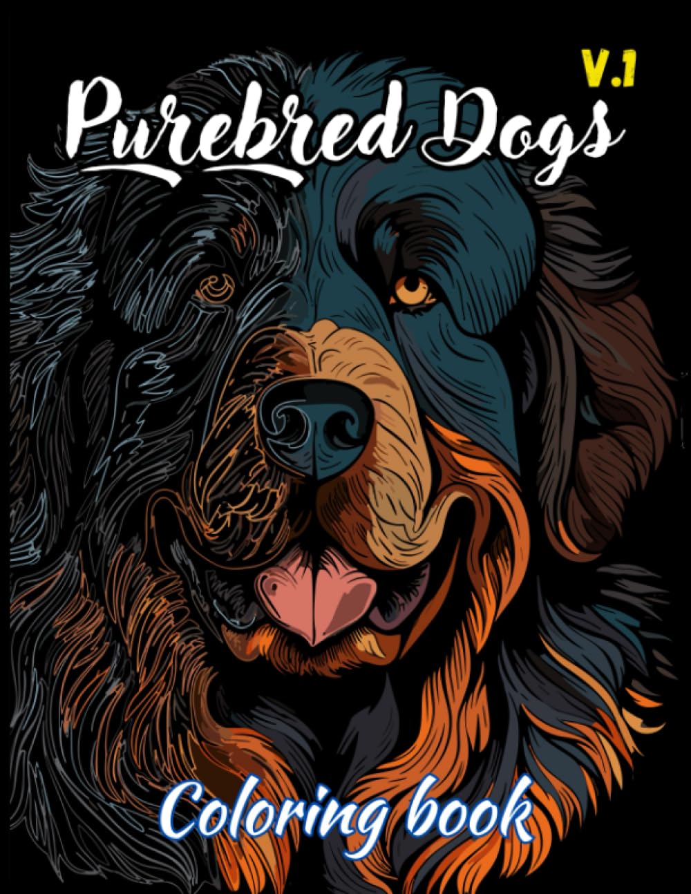 Purebred Dogs V1 - Coloring Book: Explore Our Revolutionary Method: Achieve Professional-Quality Masterpieces Easily and Without Prior Experience