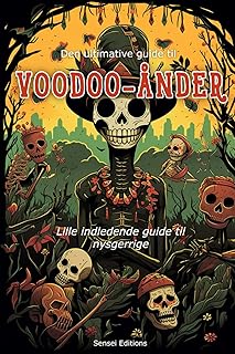 Den Ultimative Guide til Voodoo-ånder: Lille Indledende Guide til Nysgerrige (Danish Edition)