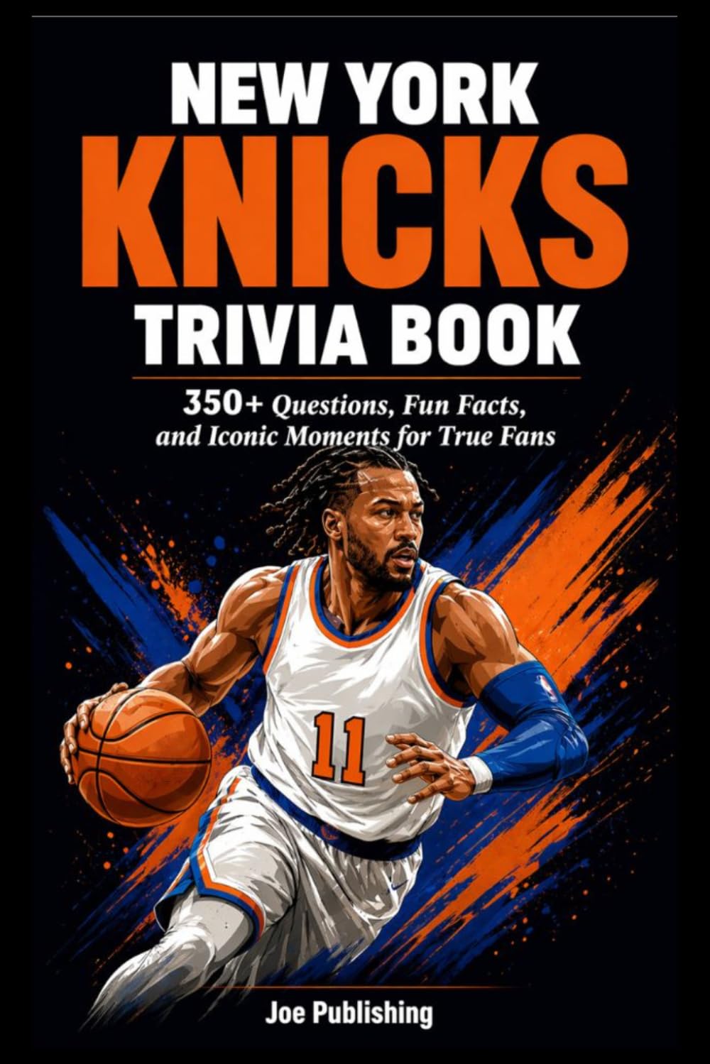 New York Knicks Trivia Book: 350+ Questions, Fun Facts, and Iconic Moments for True Fans