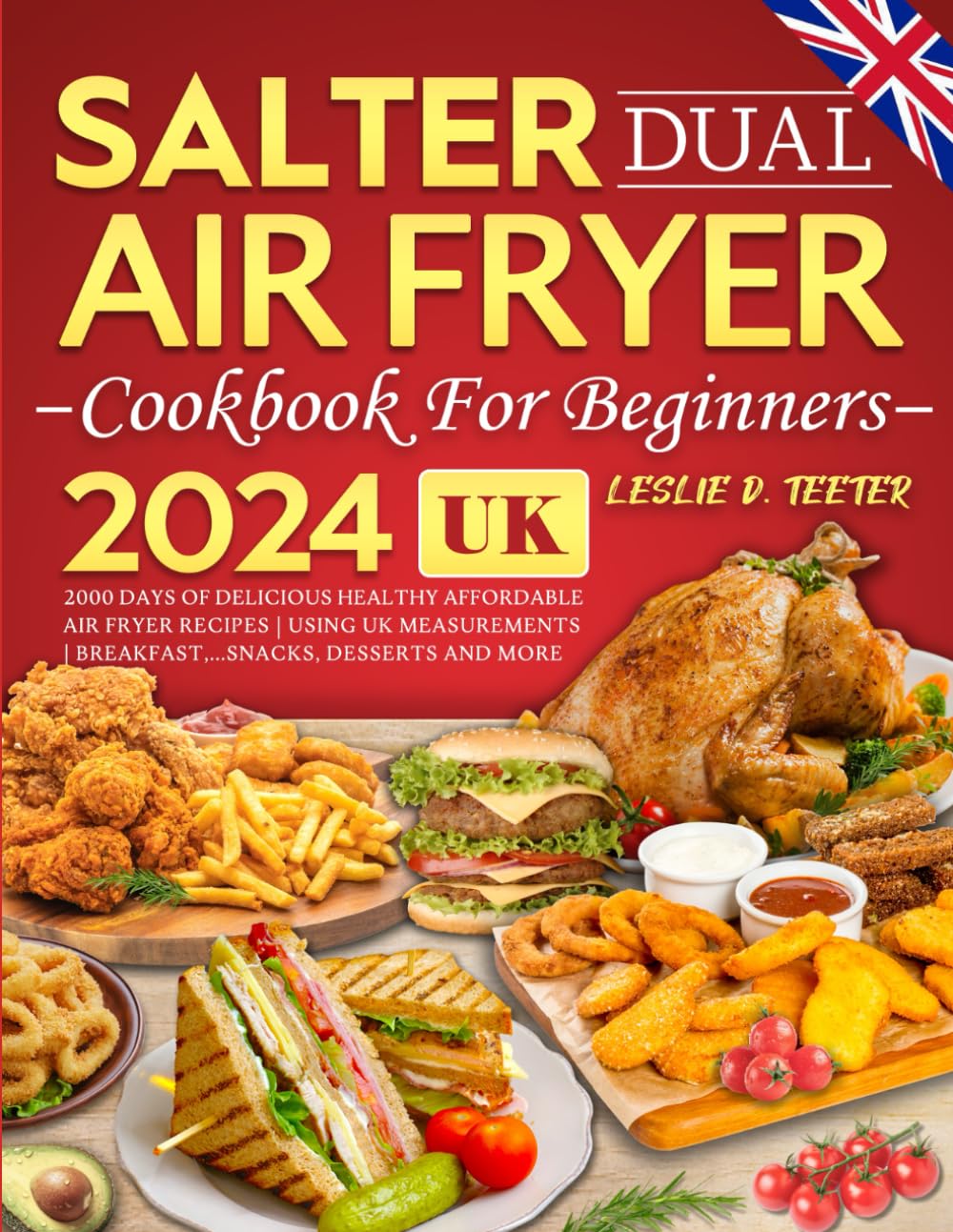 Salter Dual Air Fryer Cookbook For Beginners UK 2024: 2000 Days of Delicious Healthy Affordable Air Fryer Recipes | Using UK Measurements | Breakfast,...Snacks, Desserts and More