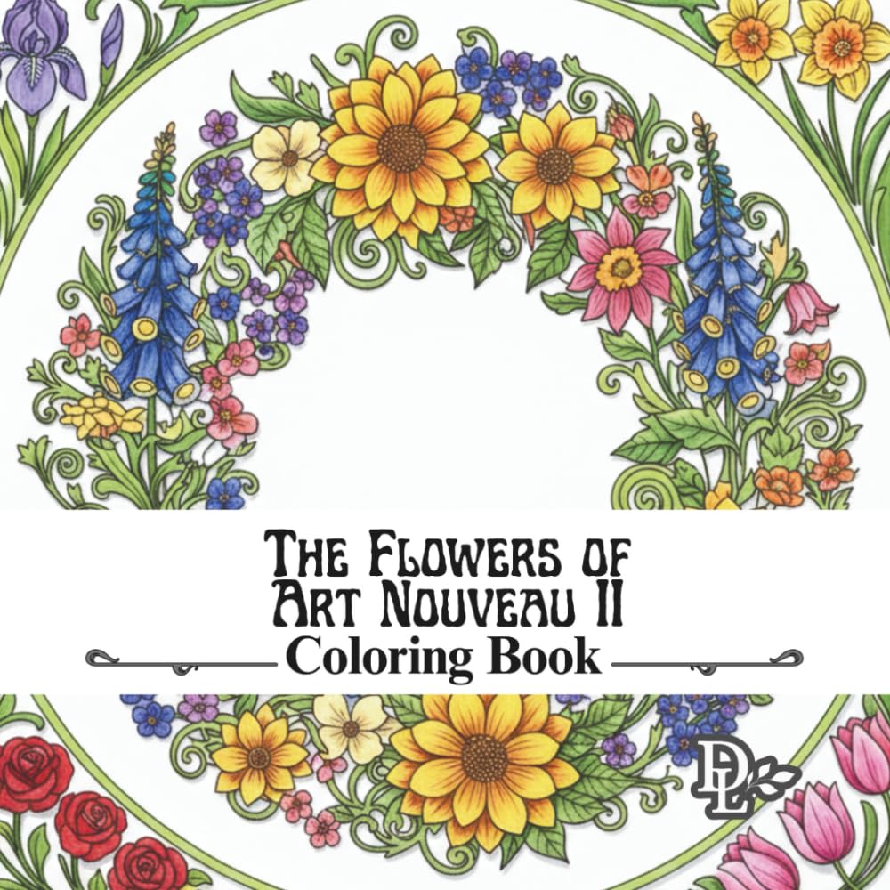 The Flowers of Art Nouveau 2 Coloring Book: Elegant Botanical Designs for Relaxation and Creative Calm (Beautiful Flower Coloring Books)