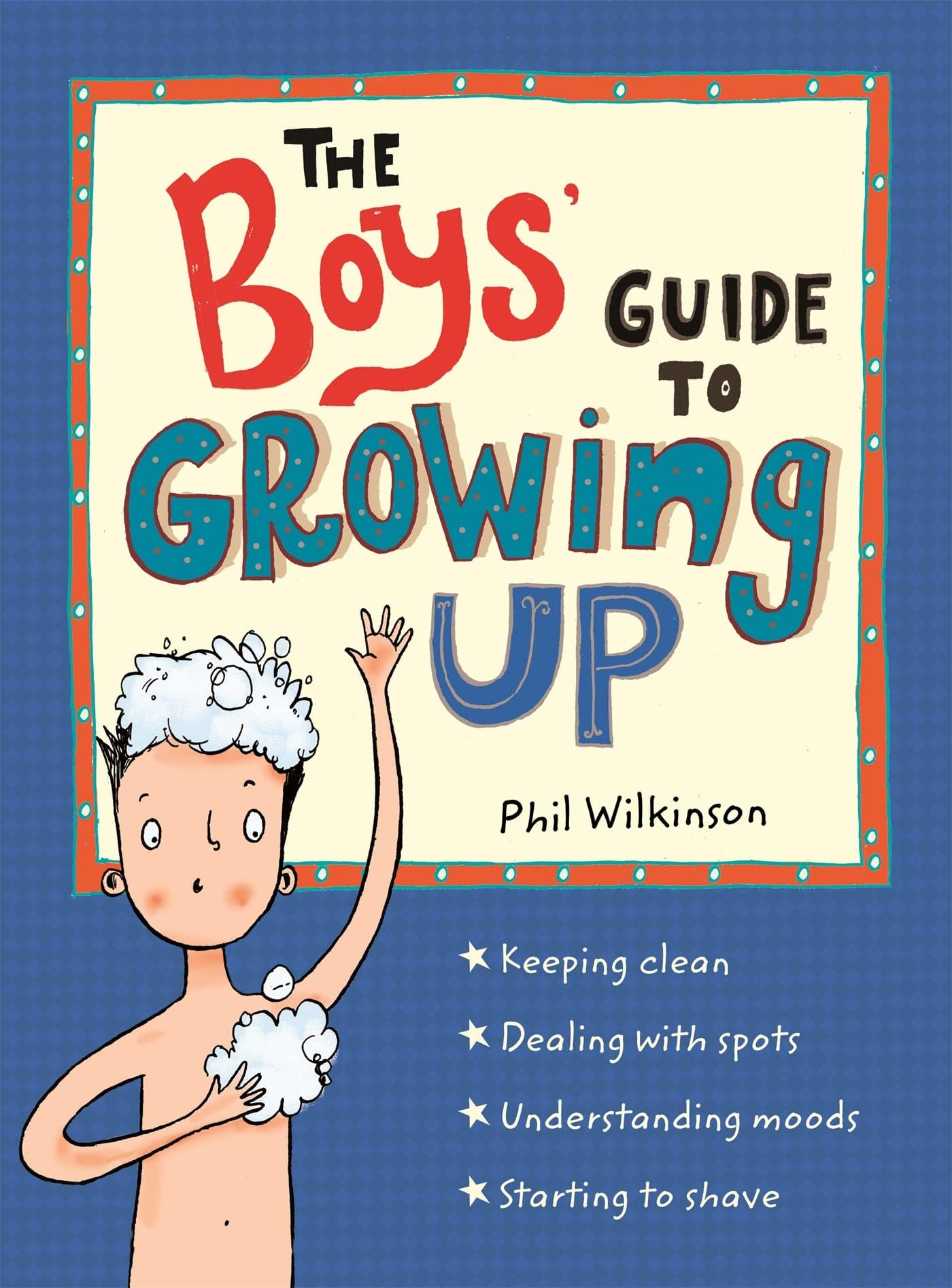 GUIDE TO GROWING UP: THE BOYS' GUIDE TO GROWING UP