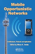 Mobile Opportunistic Networks: Architectures, Protocols and Applications