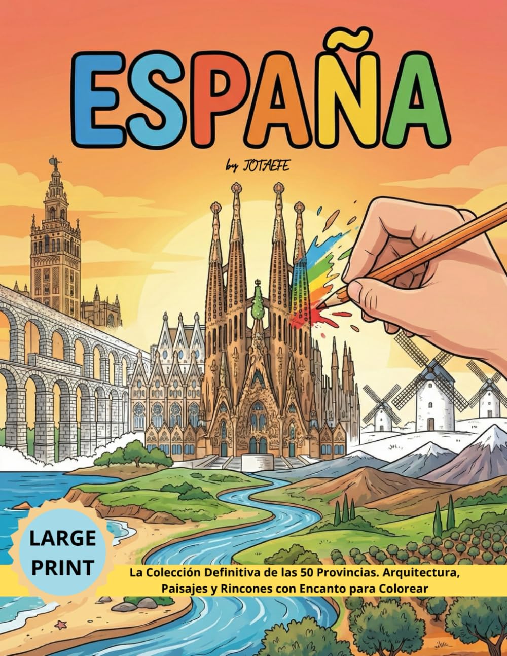 VIAJA Y COLOREA - ESPAÑA: La Colección Definitiva de las 50 Provincias. Arquitectura, Paisajes y Rincones con Encanto para Colorear