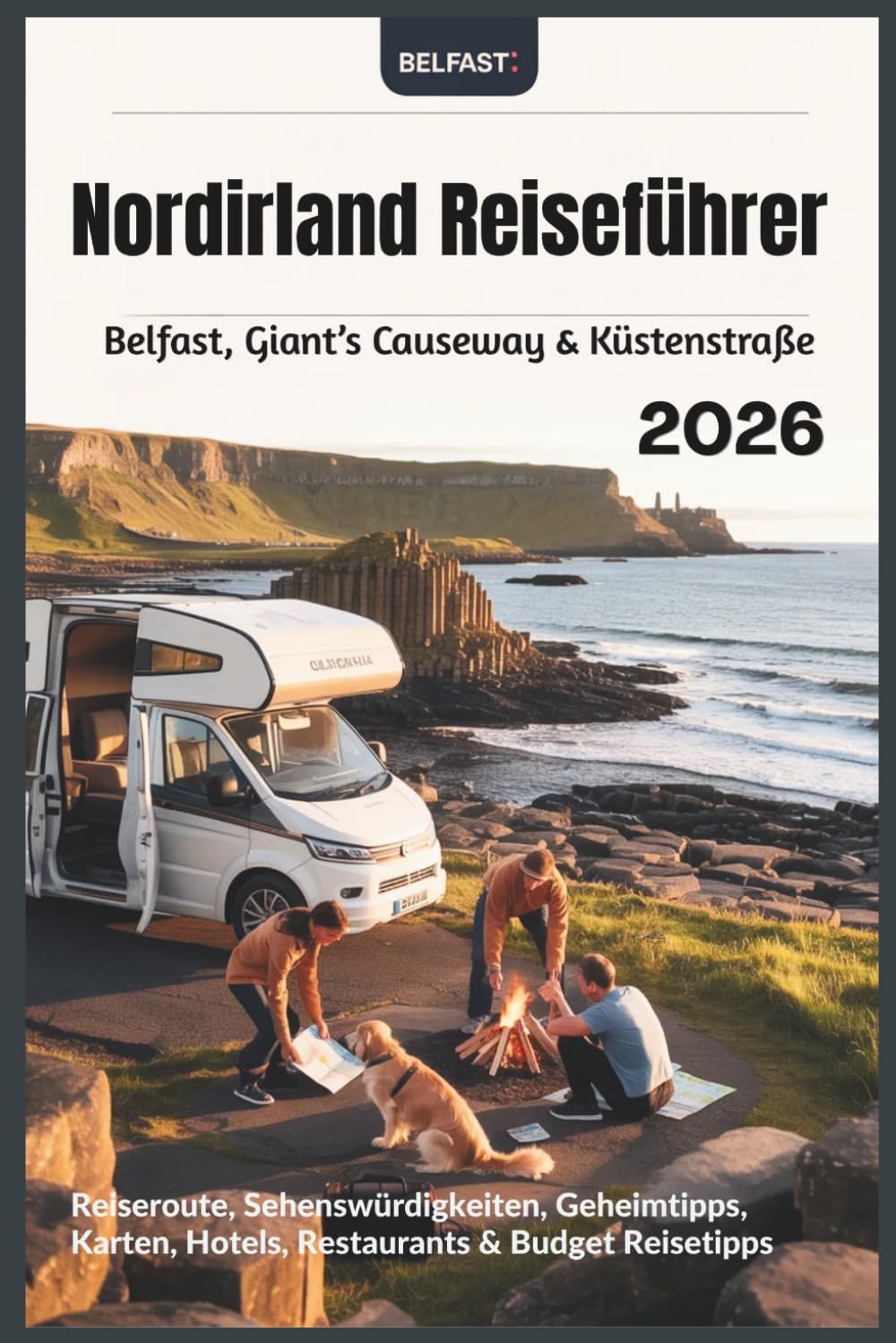 Nordirland Reiseführer 2026: Belfast, Giant’s Causeway & Küstenstraße – Reiseroute, Sehenswürdigkeiten, Geheimtipps, Karten, Hotels, Restaurants & Budget Reisetipps