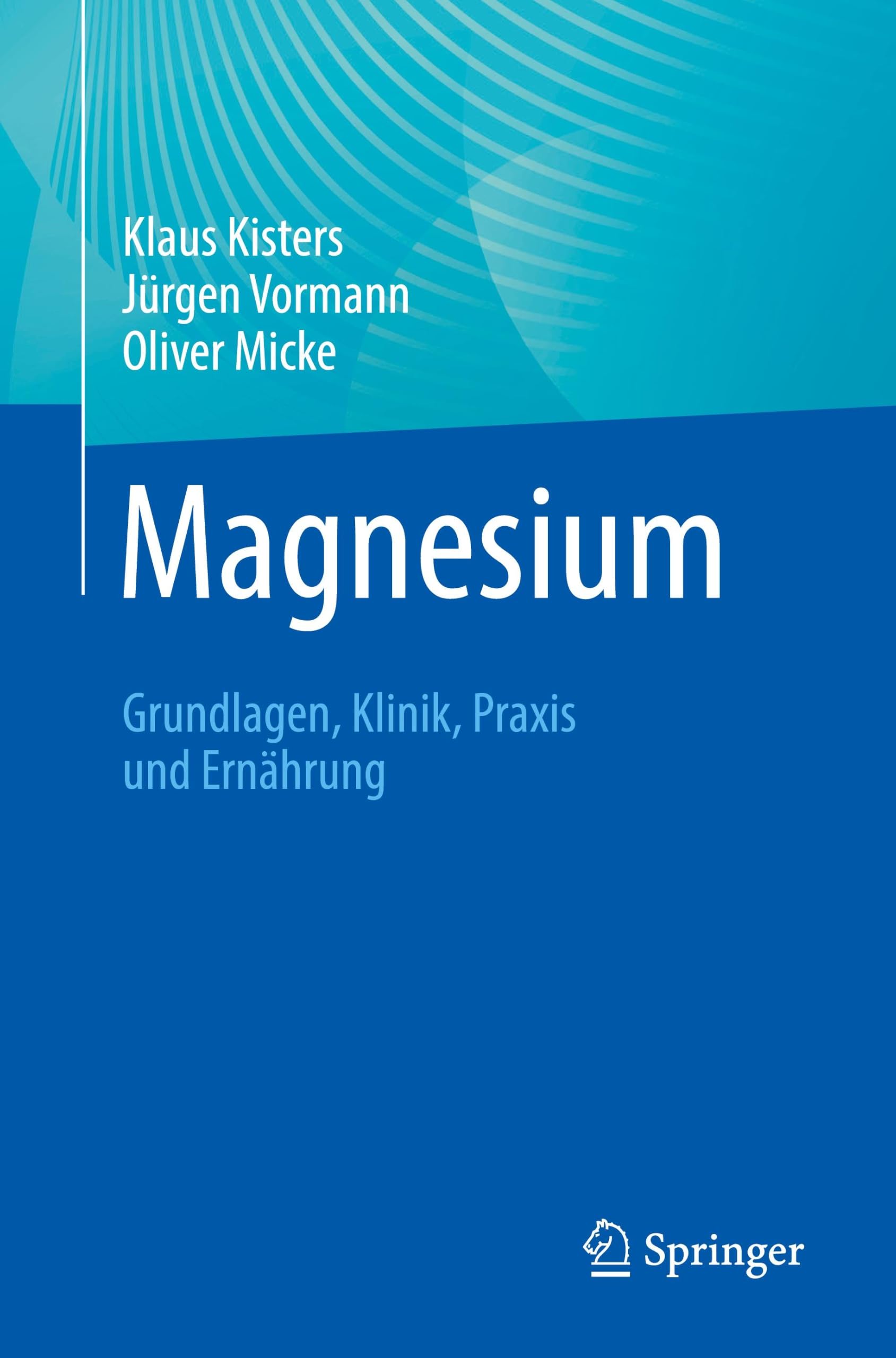 Magnesium: Grundlagen, Klinik, Praxis und Ernährung