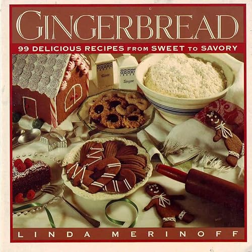 Gingerbread: 99 Delicious Recipes from Sweet to Savory