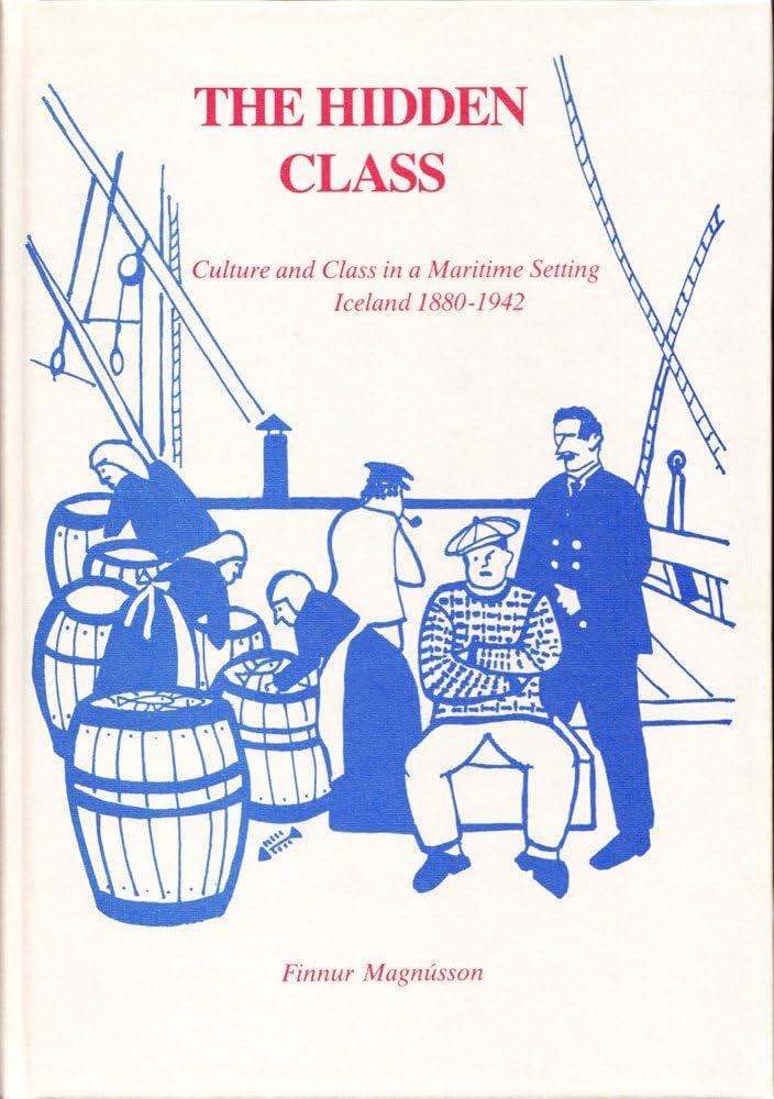 Hidden Class: Culture & Class in a Maritime Setting, Iceland 1880-1942