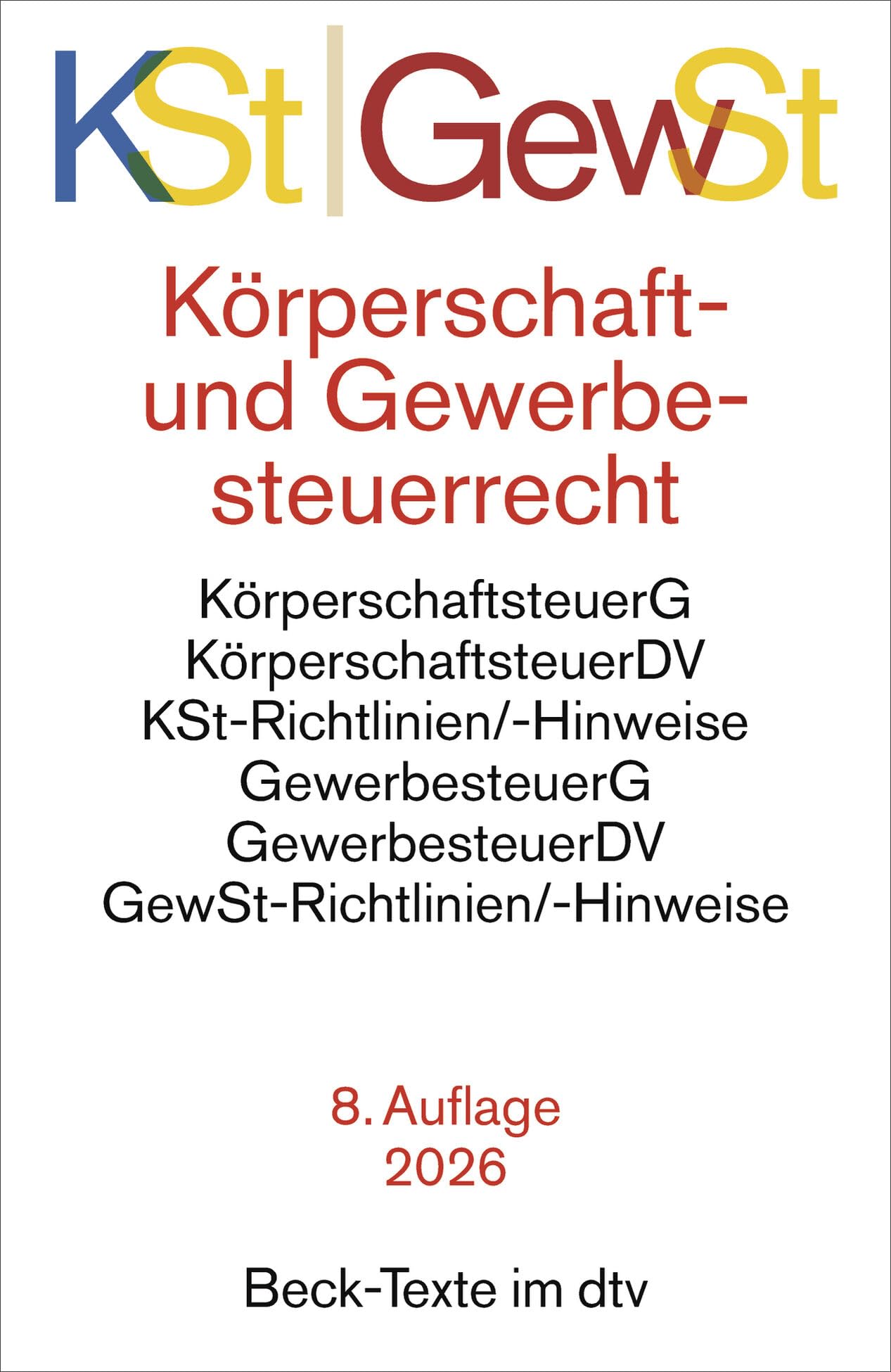 Körperschaftsteuerrecht / Gewerbesteuerrecht: Körperschaftsteuergesetz, Körperschaftsteuer-Durchführungsverordnung, Körperschaftsteuer-Richtlinien und ... Gewerbesteuer-Hinweise (Beck-Texte im dtv)