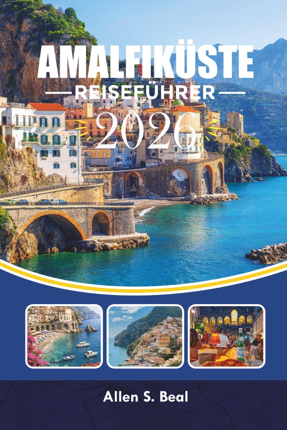 AMALFIKÜSTE REISEFÜHRER 2026: Ihr Reiseführer für Positano, Capri, Ravello, Strände und landschaftliche Abenteuer