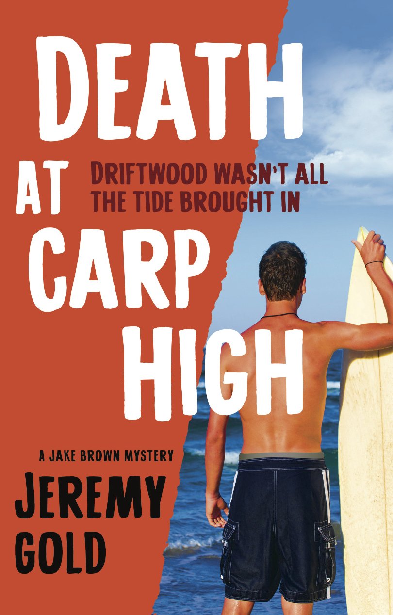 Death at Carp High: Driftwood Wasn't all the Tide Brought In (A Jake Brown Mystery Book 1)