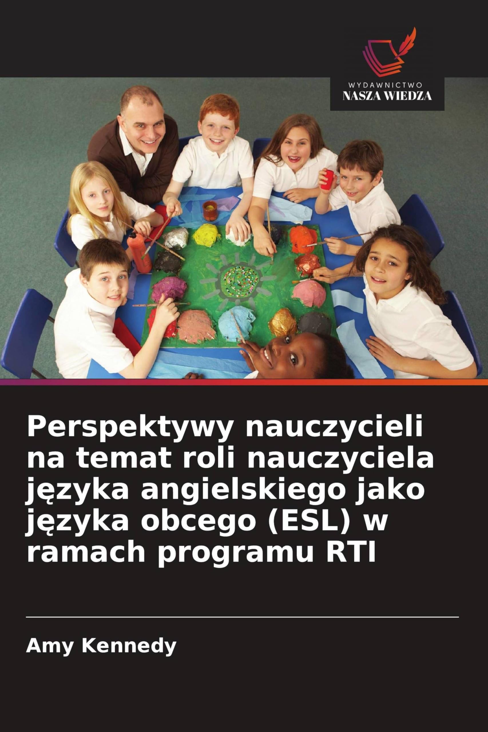 Perspektywy nauczycieli na temat roli nauczyciela j¿zyka angielskiego jako j¿zyka obcego (ESL) w ramach programu RTI