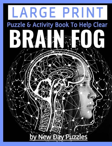 LARGE PRINT PUZZLE AND ACTIVITY BOOK TO HELP CLEAR BRAIN FOG: IMPROVE MEMORY, REGAIN FOCUS, HELP DECISION MAKING, RESTORE CONFIDENCE, EASY/MEDIUM LEVEL