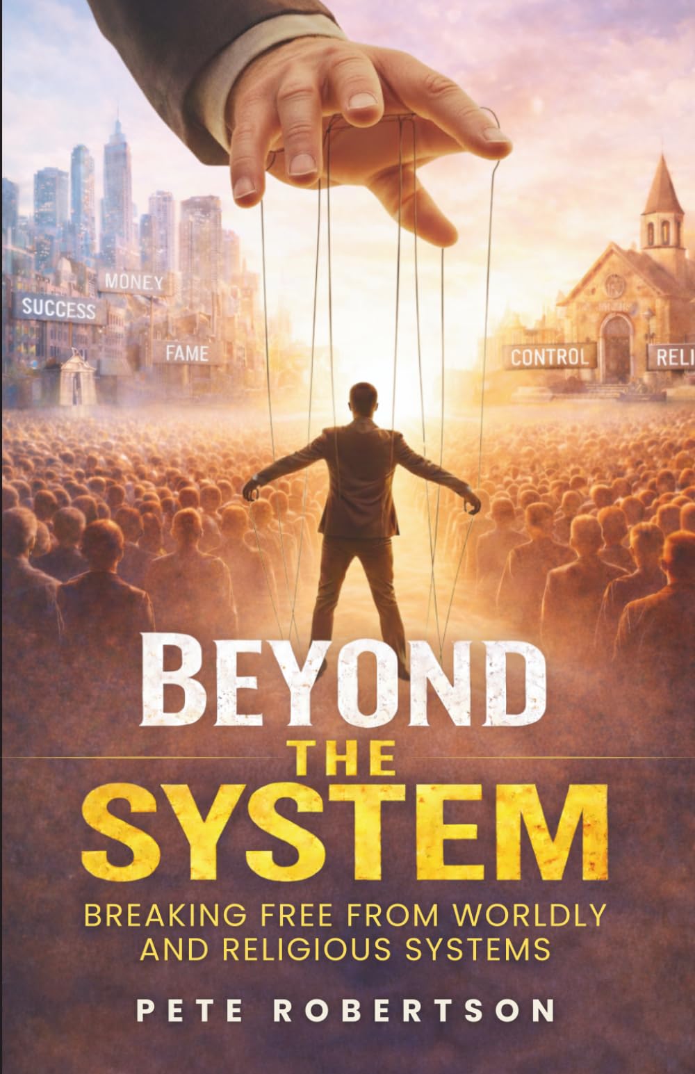 BEYOND THE SYSTEM: Breaking Free from Worldly and Religious Systems