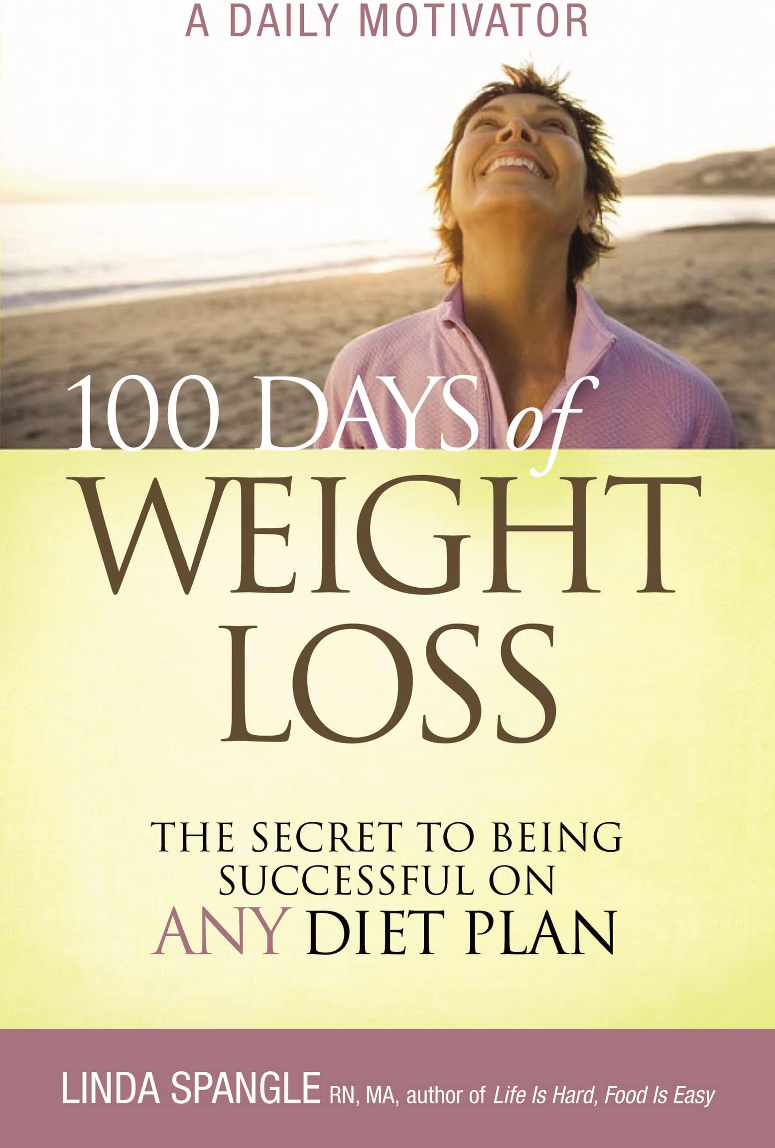 100 Days of Weight Loss: The Secret to Being Successful on Any Diet Plan