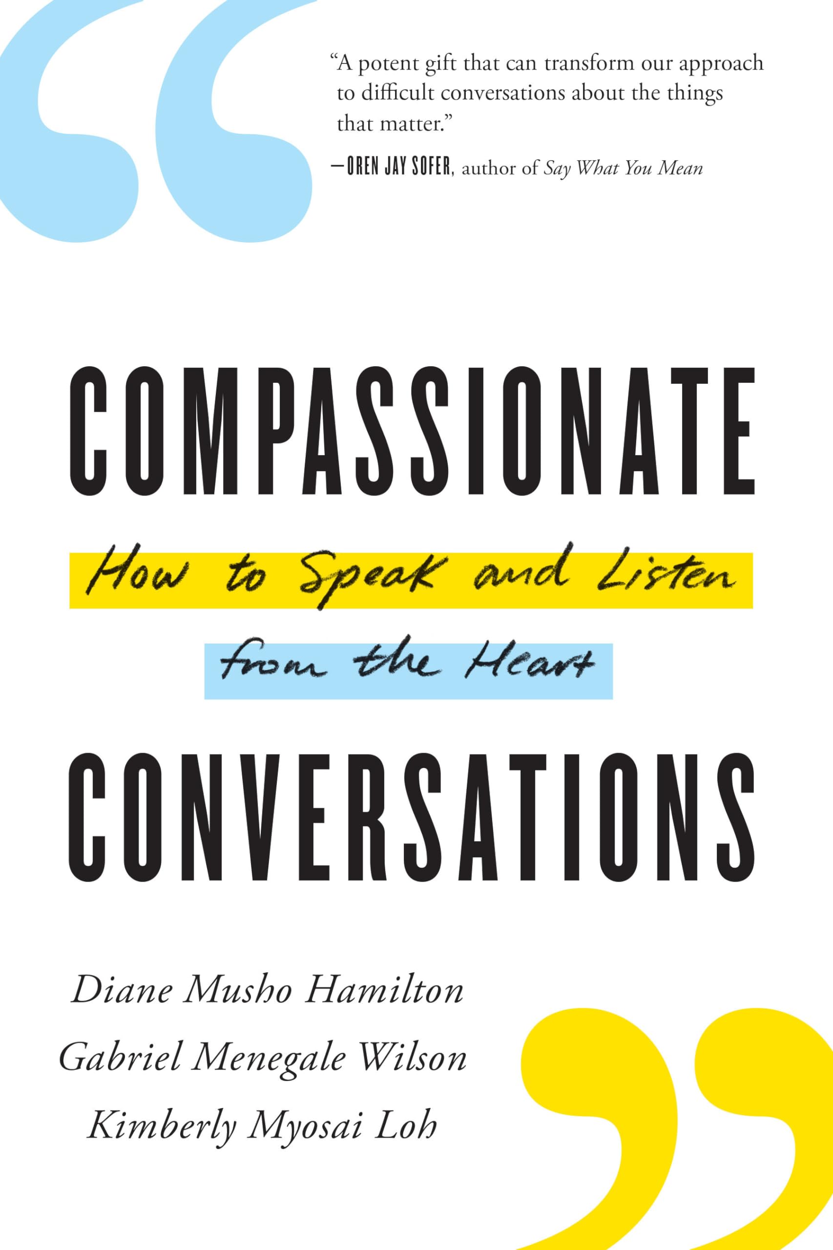 Compassionate Conversations: How to Speak and Listen from the Heart