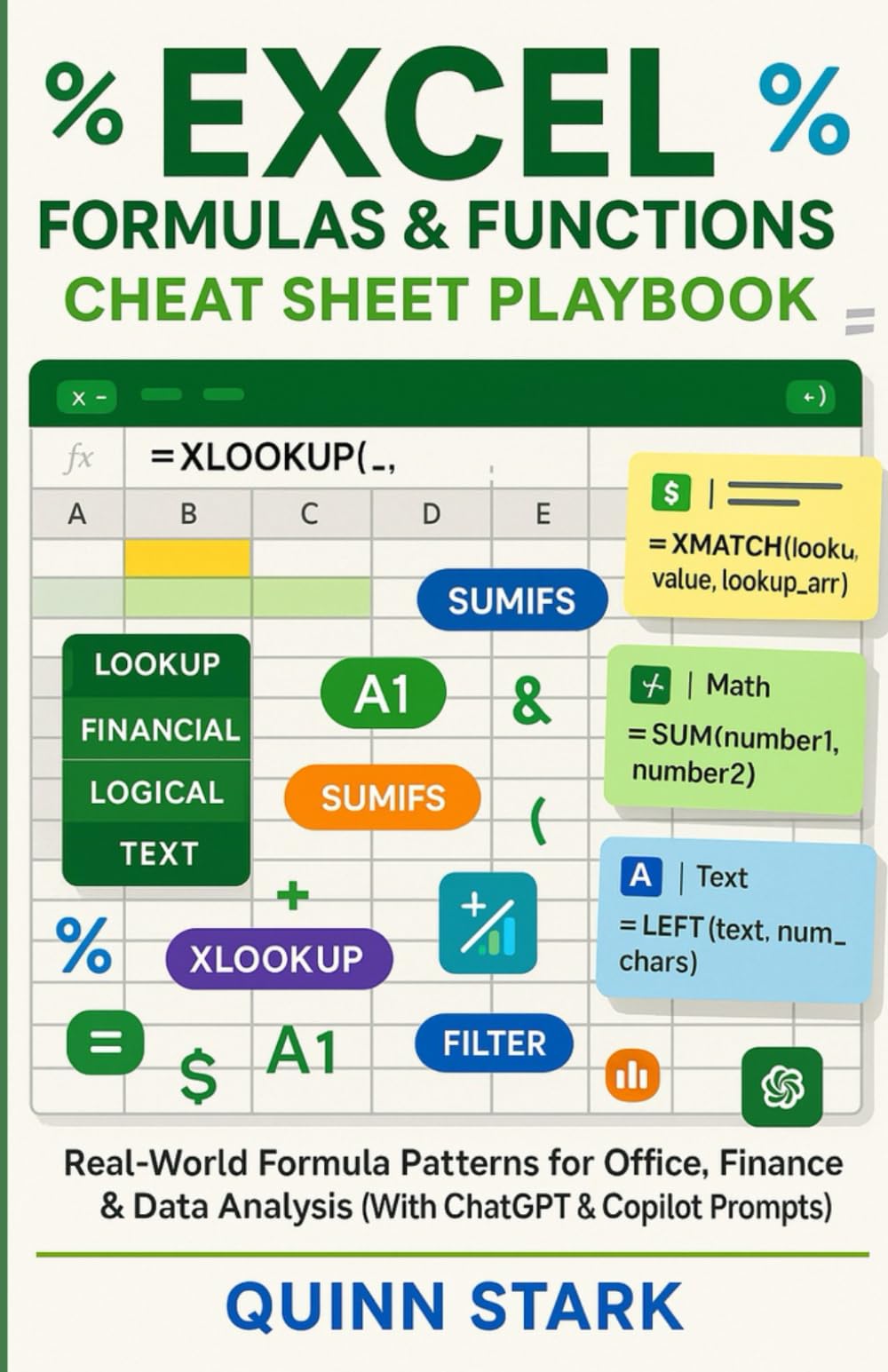 EXCEL FORMULAS & FUNCTIONS CHEAT SHEET PLAYBOOK: Real-World Formula Patterns for Office, Finance & Data Analysis (With ChatGPT & Copilot Prompts)