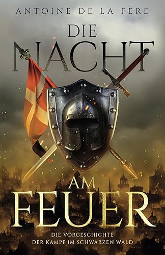 Die Nacht am Feuer – Die Vorgeschichte: Der Kampf im Schwarzen Wald (Schweizer Mittelalter Saga)