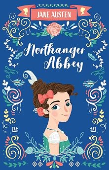 Northanger Abbey (The Complete Jane Austen Collection)