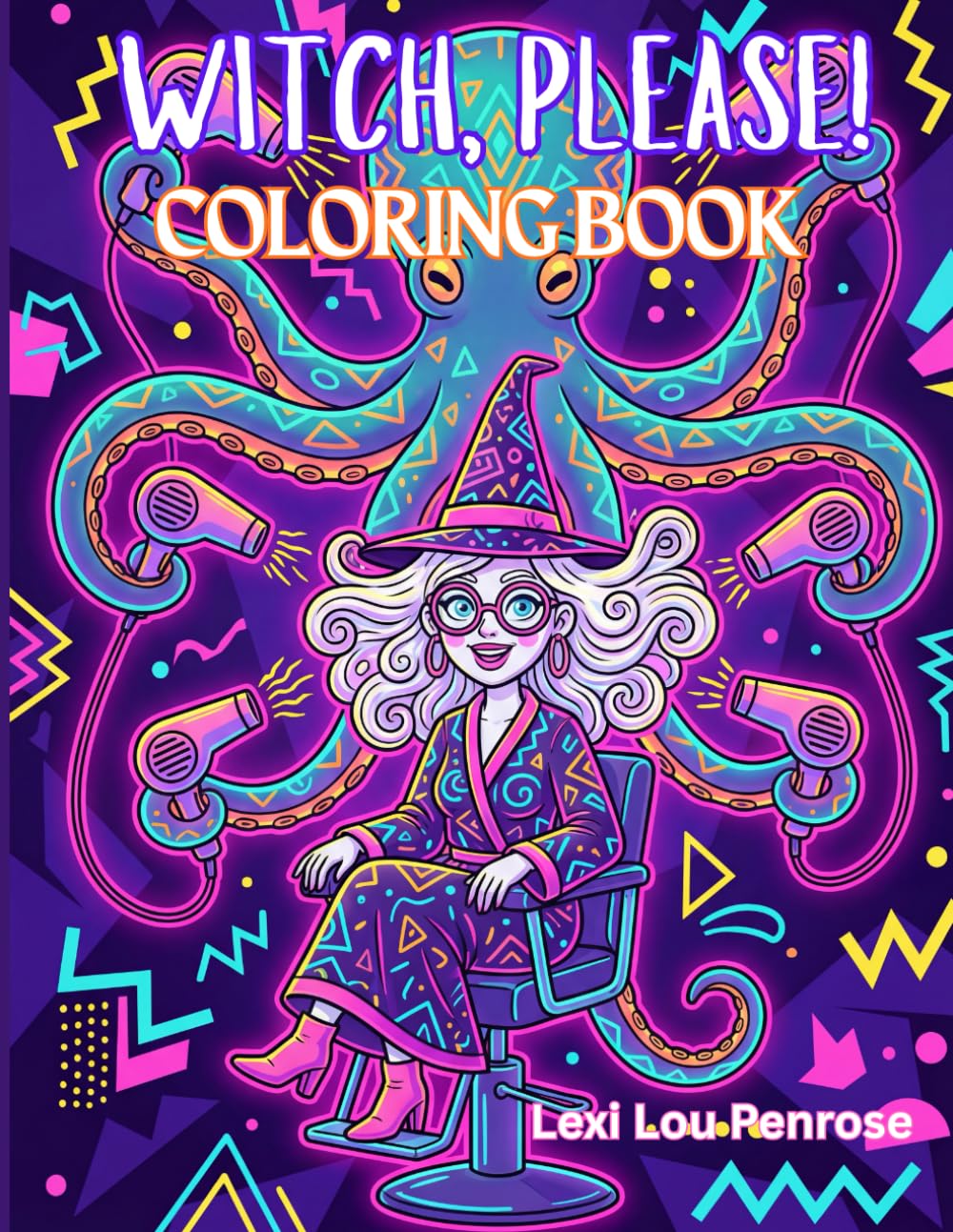 WITCH, PLEASE!: A Cute & Whimsical Coloring Book of Funny, Friendly, Fantastical Witches with Sass, Humor, and Attitude | Retro 80s Style Line Art