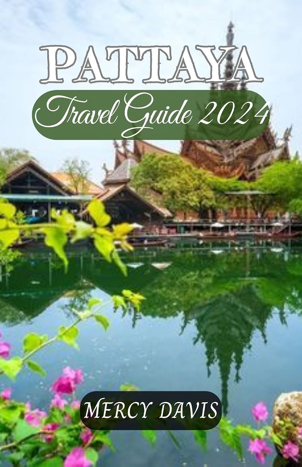 PATTAYA TRAVEL GUIDE 2024 “The complete