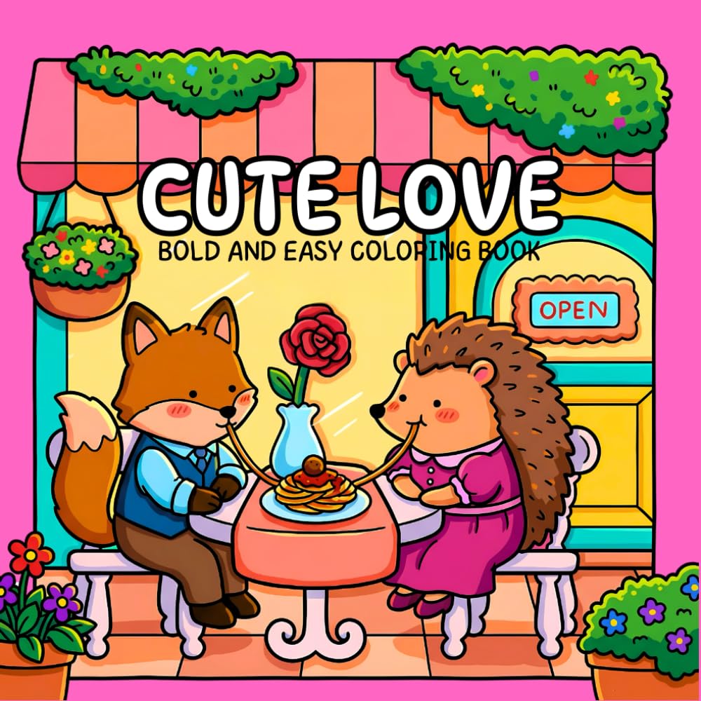 Cute Love Bold and Easy Coloring Book: 50 cute romantic Animals designs with bold lines for easy coloring, Fun Hygge Vibes for Relaxation And Stress Relief!