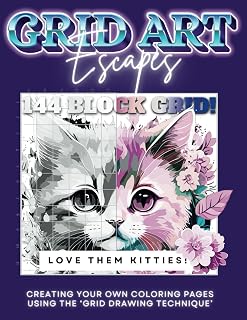 GRID ART ESCAPES – Love Them Kitties: 46 Designs Dedicated to Cats/Kittens Using the Large 144 Block Grid! Make Your Own Coloring Book with/Grid ... ... Pages Using The 'Grid Drawing Technique'!)