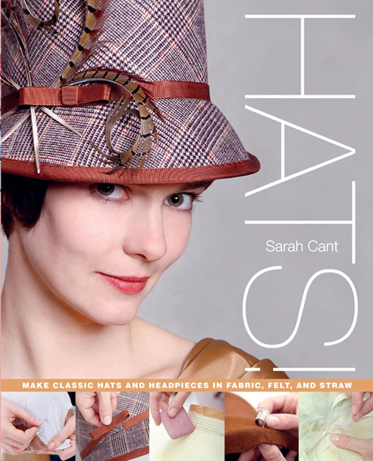 Hats! Make Classic Hats and Headpieces... by Cant, Sarah