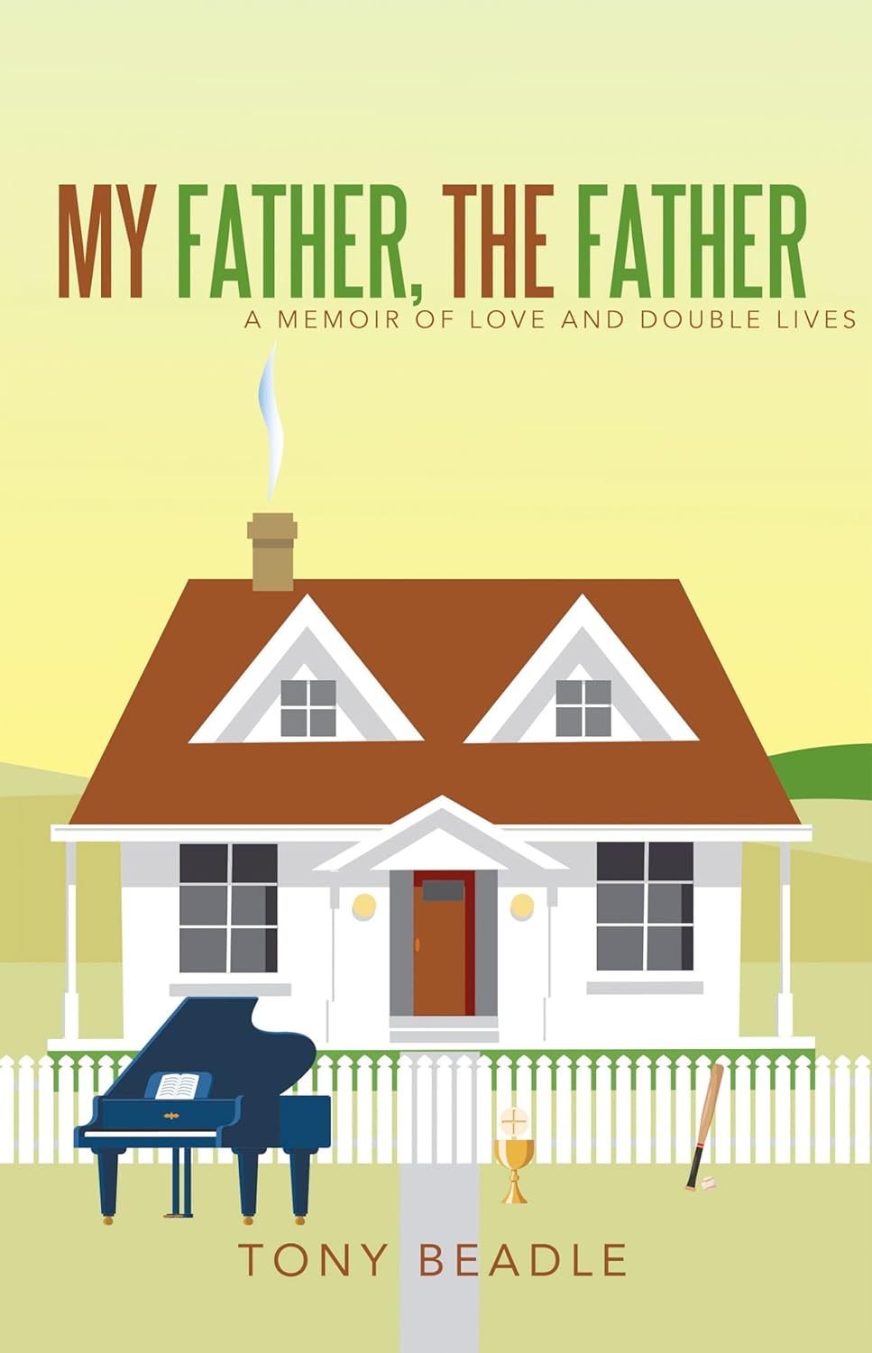 My Father, the Father: a memoir of love and double lives