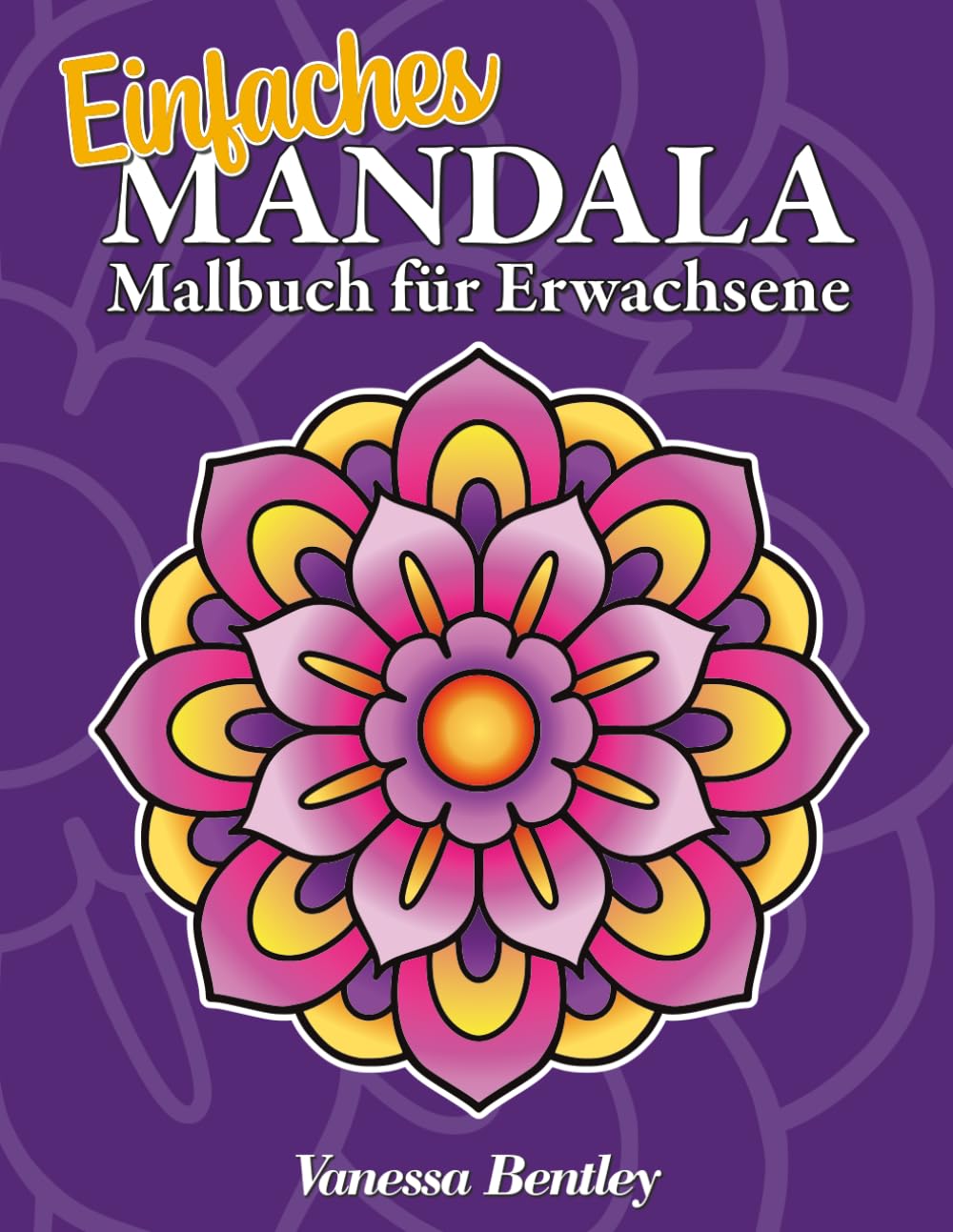 Einfaches Mandala-Malbuch für Erwachsene - Band 2: 50 einfache Mandala-Motive in großer Schrift für Senioren und Anfänger (Einfache Mandala-Malbücher für Senioren und Anfänger)