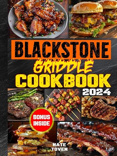 Blackstone Griddle Cookbook: Master Every Meal with 100+ Easy and Delicious Recipes. From Breakfast to Dinner, Step-by-Step Tips to Ensure Pro-Level Results at Camping or Family BBQs