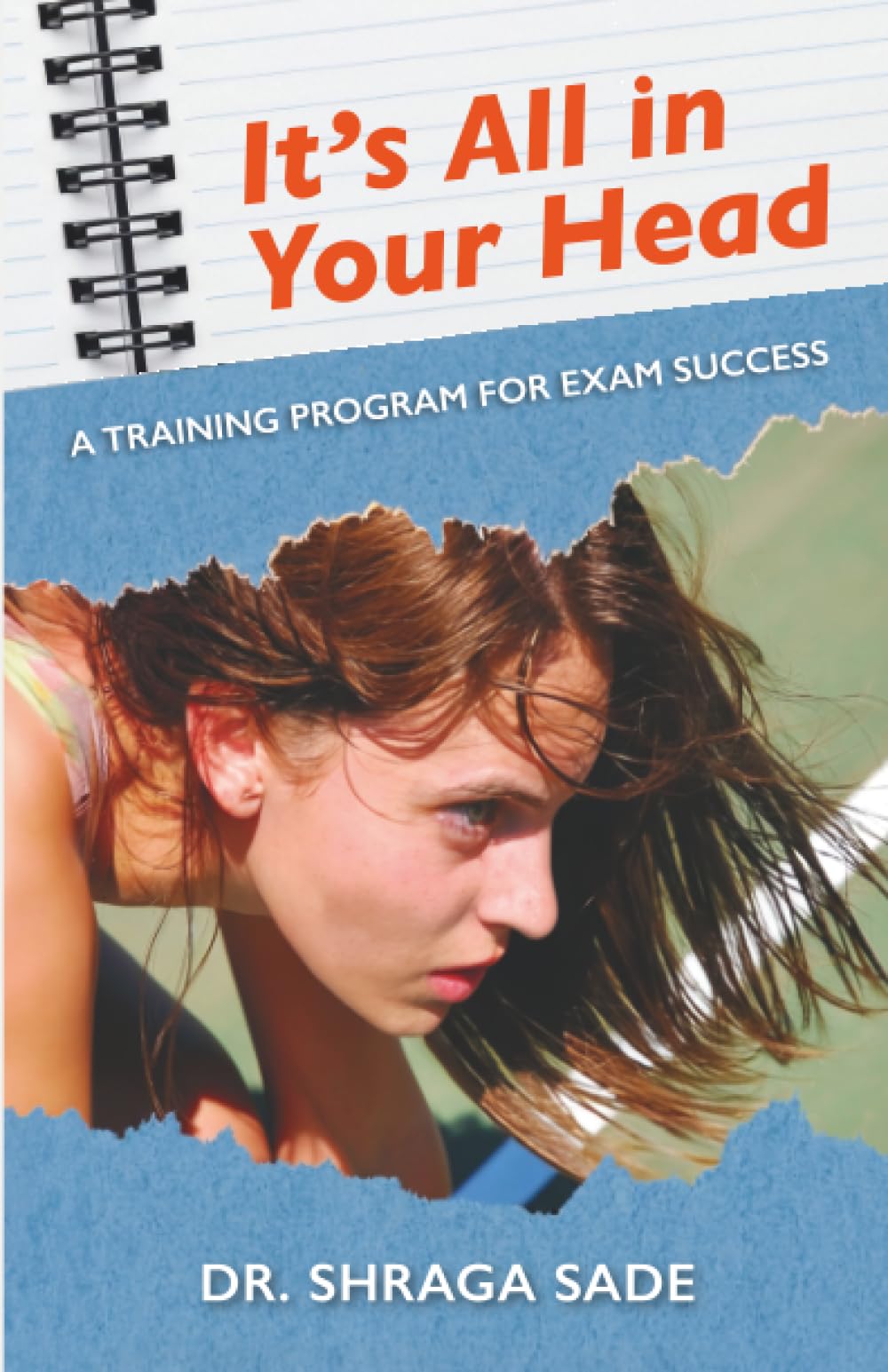 It’s All in Your Head: A TRAINING PROGRAM FOR EXAM SUCCESS