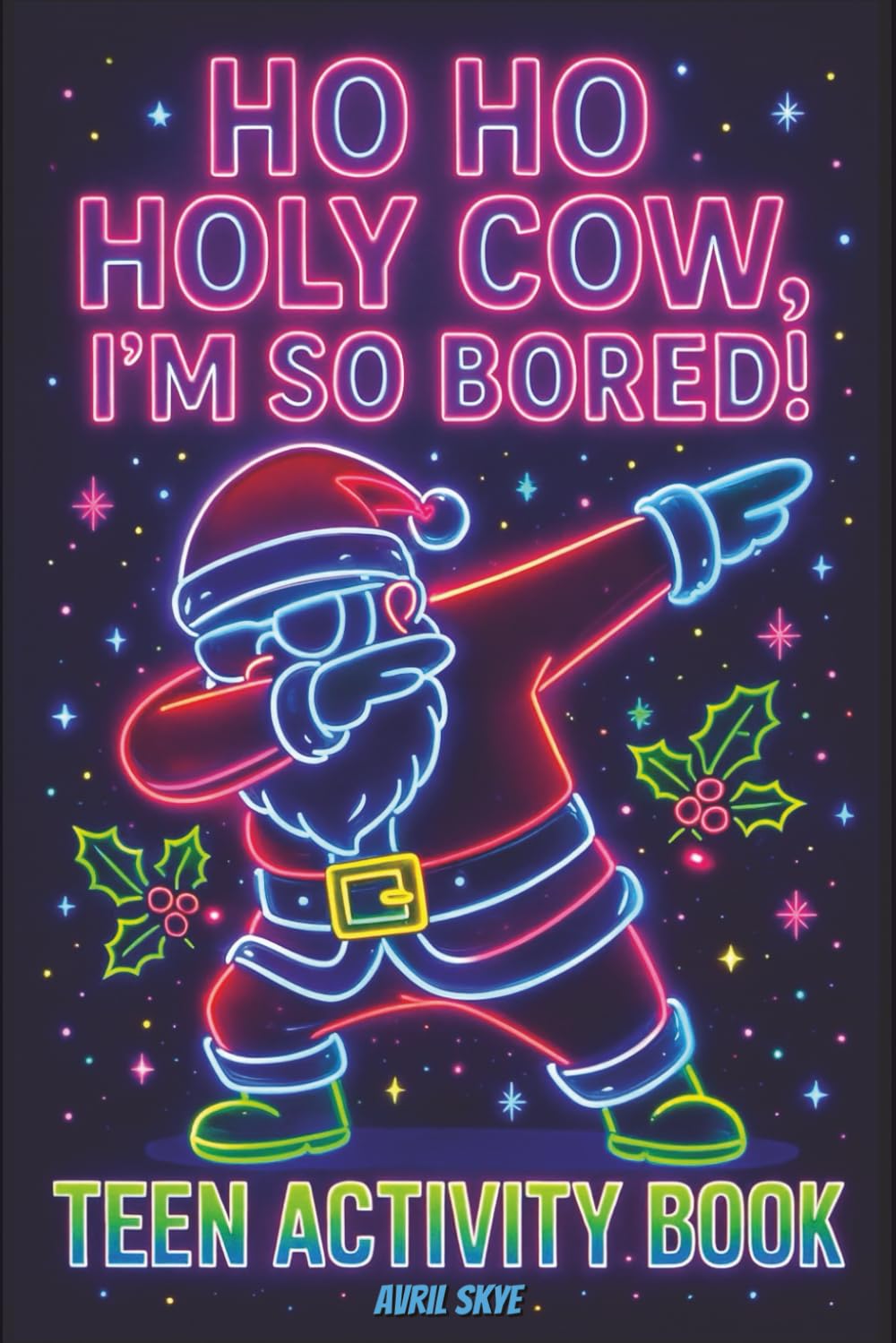 Ho Ho Holy Cow I'm So Bored!: Teen Activity Book | Sudoku | Word Search | Mazes | 150+ Puzzles | With Solutions | Great Gift for Christmas, Stocking ... of Brain-Boosting Fun for Teens and Tweens