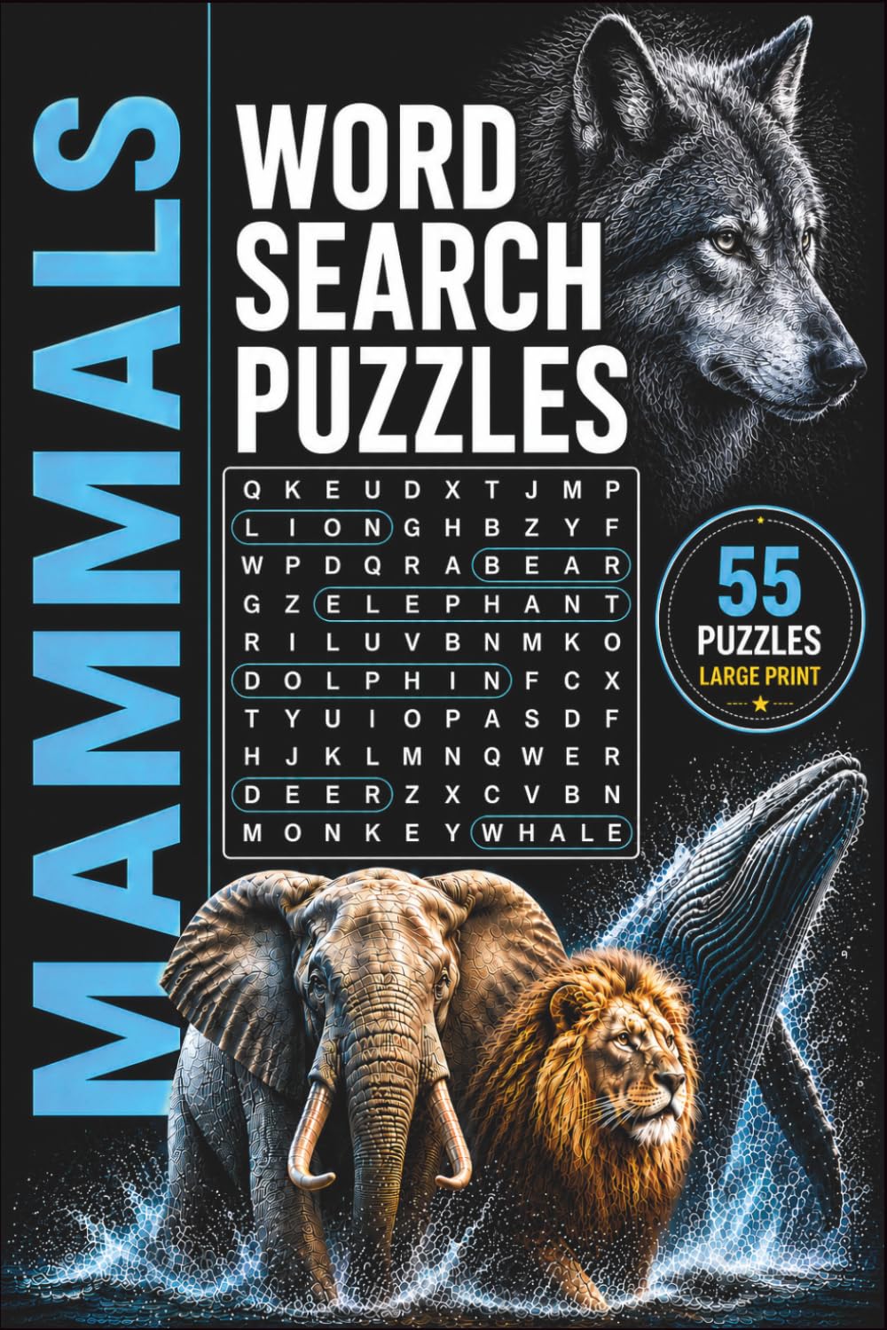 Mammals Word Search Puzzle Book: 55 Puzzles About Land Mammals, Marine Mammals, Flying Mammals and More | For Seniors, Adults & Teenagers | 6x9 Inches