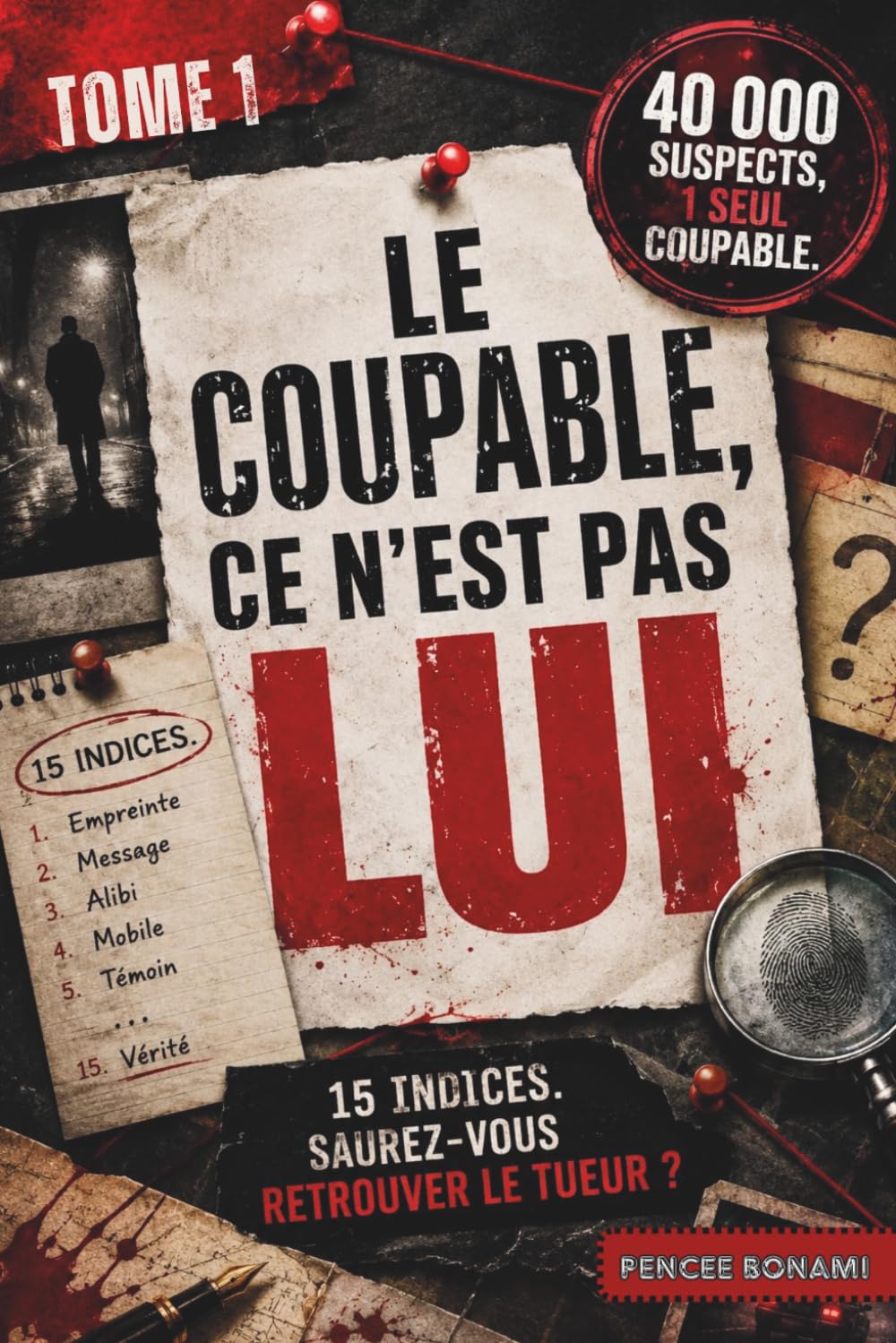 LE COUPABLE, CE N’EST PAS LUI: 15 INDICES. SAUREZ-VOUS RETROUVER LE TUEUR ? (French Edition)