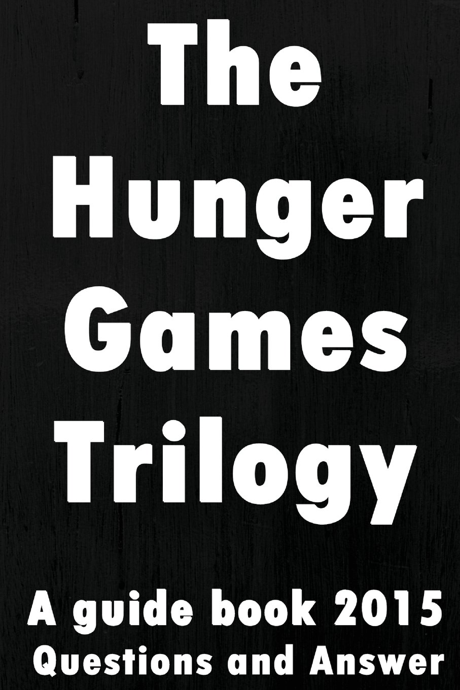 Buy The Hunger Games Trilogy: A Guide Book, Questions and Answer, Mystery  of Hunger Games, Mockingjay, Catching Fire Book Online at Low Prices in  India | The Hunger Games Trilogy: A Guide