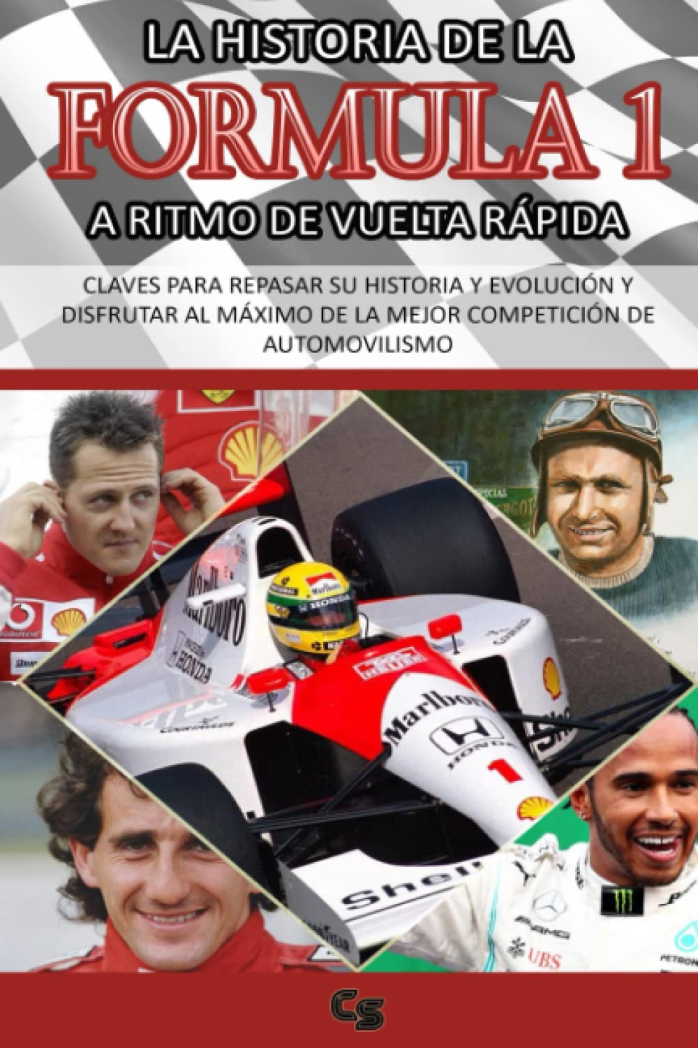 LA HISTORIA DE LA FORMULA 1 A RITMO DE VUELTA RÁPIDA: CLAVES PARA REPASAR SU HISTORIA Y EVOLUCIÓN Y DISFRUTAR DE LA MEJOR COMPETICIÓN DE ... Senna, Mercedes, Mclaren, Schumacher, Alonso Paperback