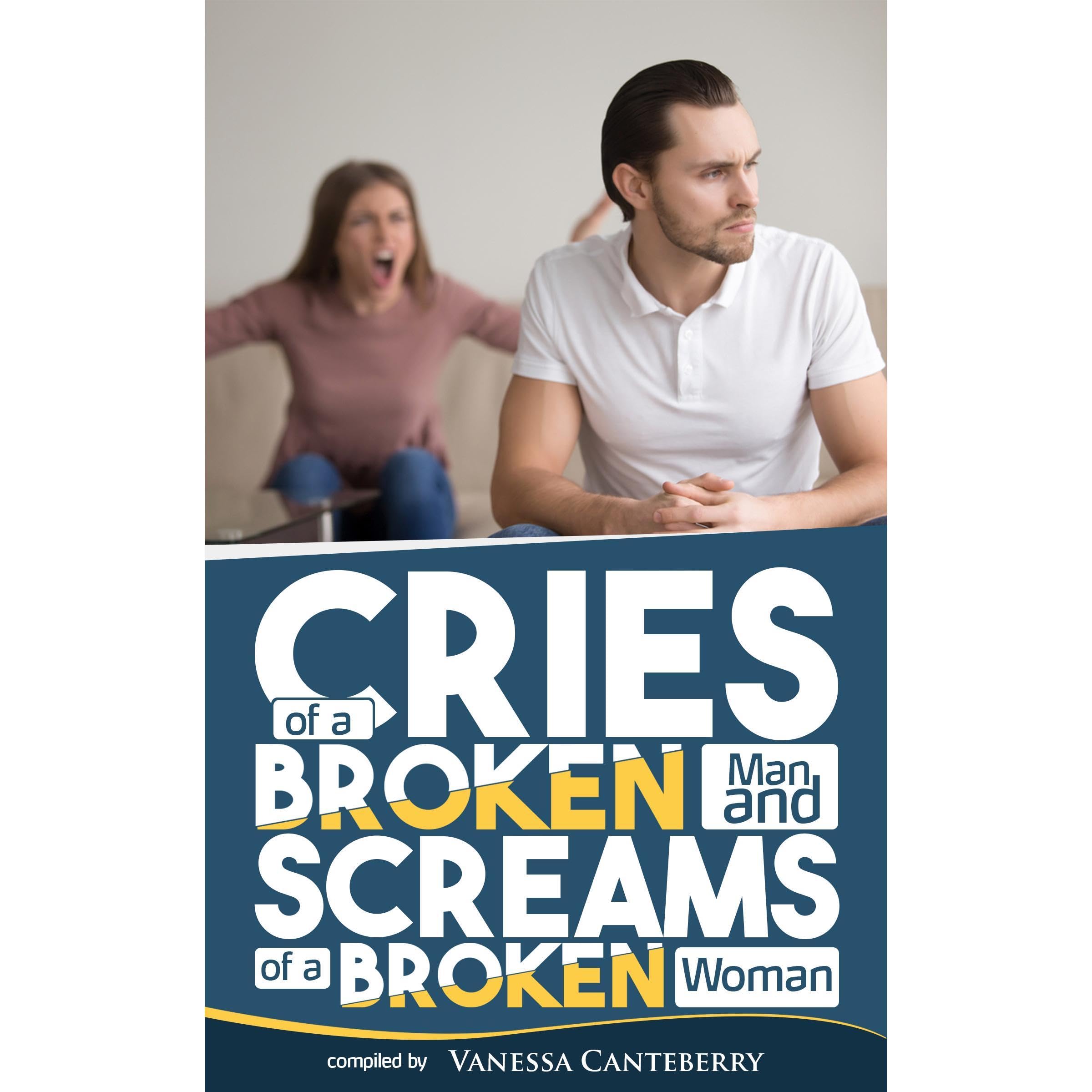 Cries Of A Broken Man and Screams Of A Broken Woman