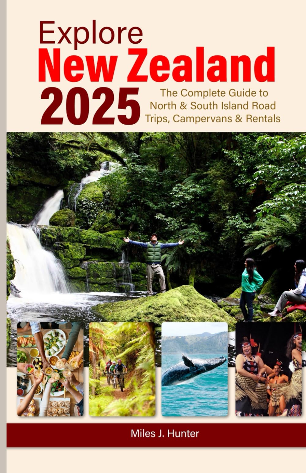 Explore New Zealand 2025: The Complete Guide to North & South Island Road Trips, Campervans & Rentals