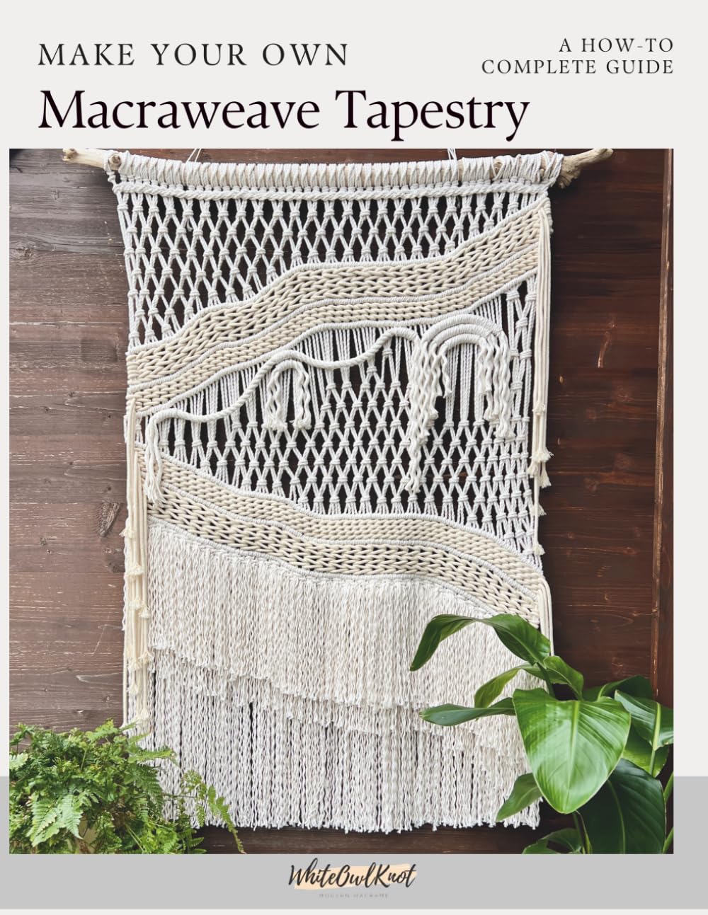 Make your own Macraweave Tapestry: How to Complete Guide (Textile Tapestries. Fiber Art)