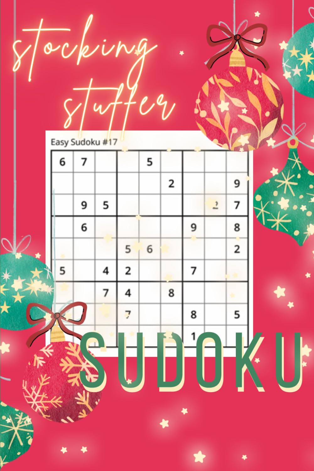 Stocking Stuffer Christmas Sudoku: 60 Puzzles Total: Easy, Medium & Hard Puzzles for Holiday Fun - Red Baubles Edition