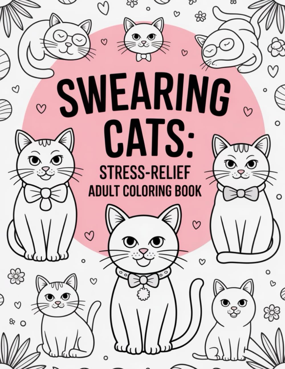 Swearing Cats: Stress-Relief Adult Coloring Book: Hilarious feline insults for relaxing, venting, and gifting