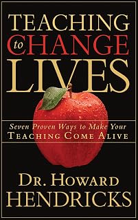 Teaching to Change Lives: 7 Proven Laws by Howard Hendricks | Christian Teaching Guide for Pastors & Educators