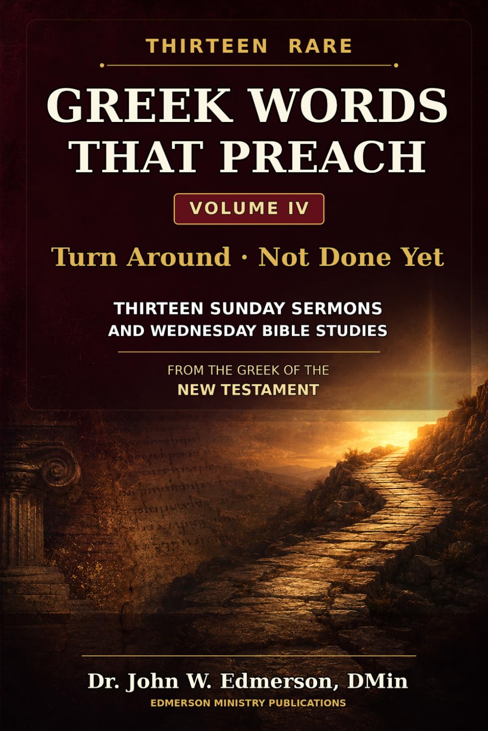 THIRTEEN RARE GREEK WORDS THAT PREACH: Thirteen Sunday Sermons and Wednesday Bible Studies