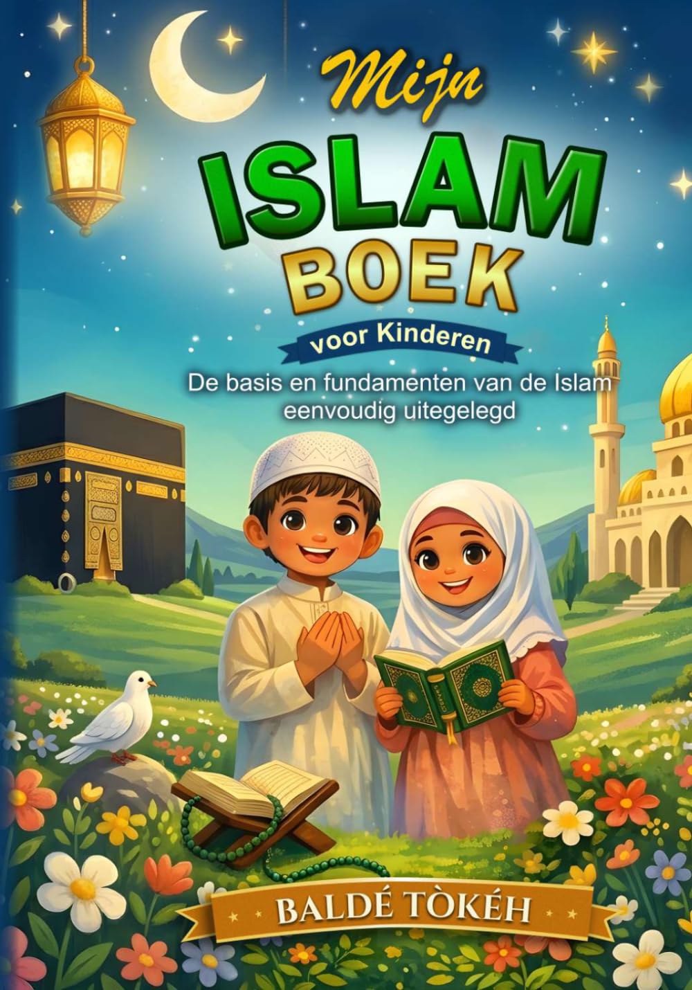 DEEL 2 : MIJN ISLAMBOEK VOOR KINDEREN: Verder Bouwen op de Basis van Islam
